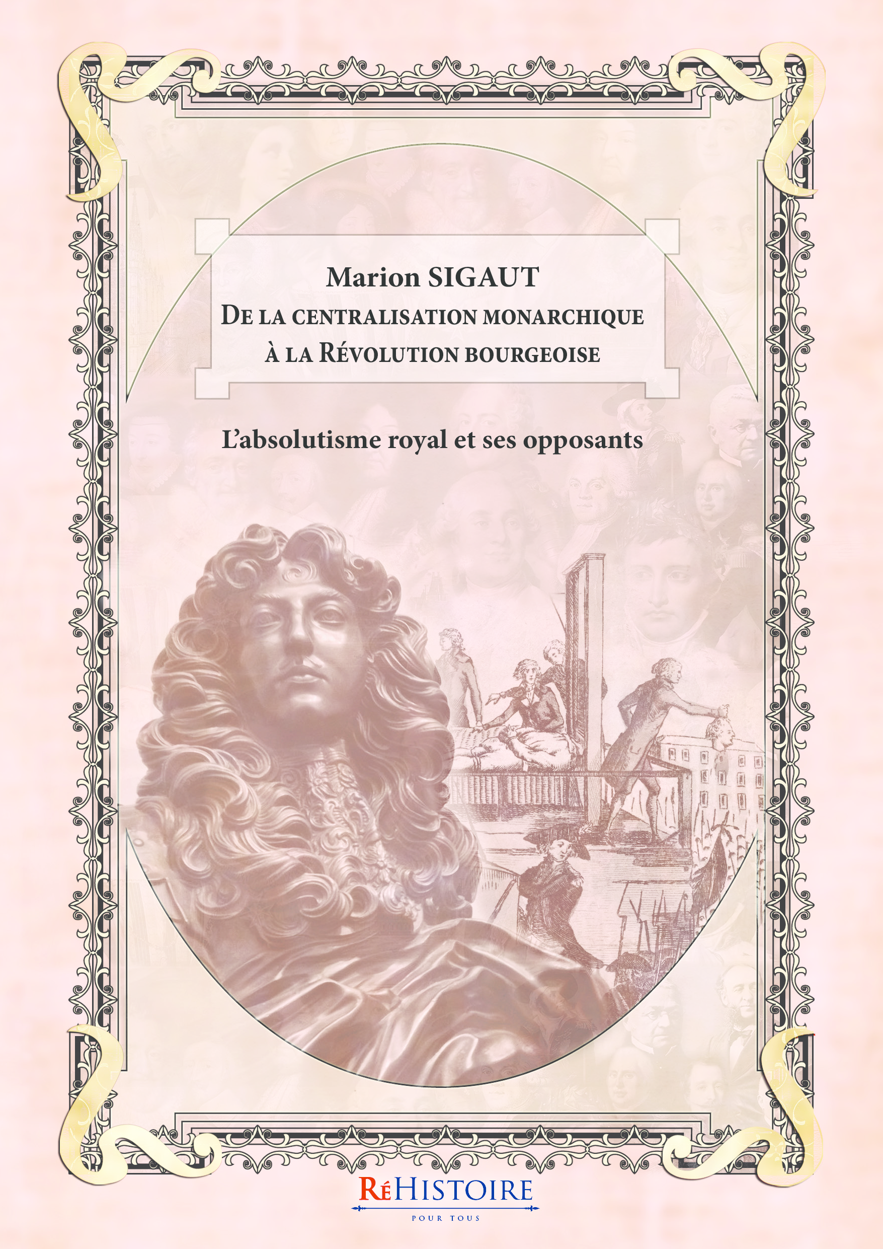 De la centralisation monarchiste à la Révolution bourgeoise, l'absolutisme royal et ses opposants